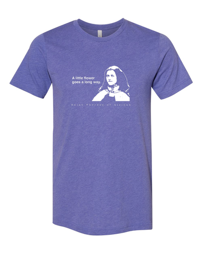A Little Flower Goes a Long Way - St. Therese of Lisieux T Shirt Small