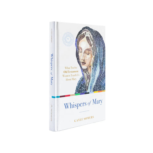 Whispers of Mary: What Twelve Old Testament Women Teach Us About Mary