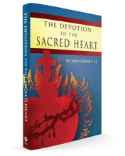 Devotion to the Sacred Heart of Jesus: How to Practice the Sacred Heart Devotion