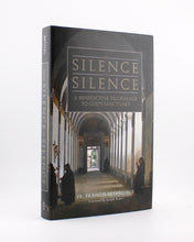 From Silence to Silence: A Benedictine Pilgrimage to God’s Sanctuary