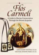 Flos Carmeli: A Guide to Marian Consecration Through the Brown Scapular