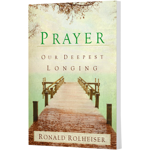 Prayer: Our Deepest Longing