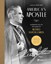 America’s Apostle: Celebrating the Life and Legacy of Blessed Fulton J. Sheen