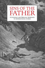 Sins of the Father: A Catholic and Biblical Approach to Generational Curses