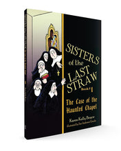 Sisters of the Last Straw Volume 1: The Case of the Haunted Chapel