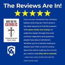Why We're Catholic: Our Reasons For Faith, Hope, And Love