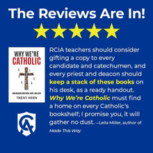 Why We're Catholic: Our Reasons For Faith, Hope, And Love