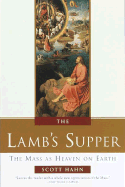 LAMB'S SUPPER/THE MASS AS HEAVEN ON EARTH - 0385496591 - Catholic Book & Gift Store