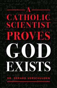 CATHOLIC SCIENTISTS PROVES GOD EXISTS