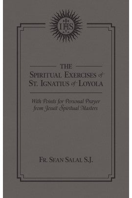 THE SPIRITUAL EXERCISES OF ST. IGNATIUS OF LOYOLA: WITH POINTS FOR PERSONAL PRAYER FROM JESUIT SPIRITUAL MASTERS