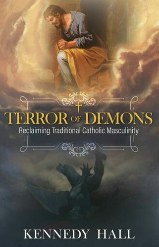 Terror of Demons: Reclaiming Traditional Catholic Masculinity