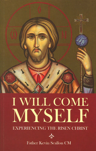 I Will Come Myself: Experiencing the Risen Christ