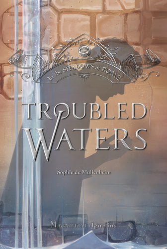 Troubled Waters: In the Shadows of Rome, Vol. 4