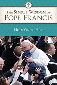 SIMPLE WISDOM OF POPE FRANCIS - 7-442 - Catholic Book & Gift Store 