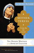 Mother Teresa: Come Be My Light - The Private Writings of the Saint of Calcutta