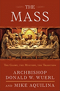 THE MASS/THE GLORY, THE MYSTERY, THE TRADITION - 9780307718808 - Catholic Book & Gift Store