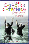 BAD CATHOLIC'S BUIDE TO THE CATECHISM - 9780824526801 - Catholic Book & Gift Store 