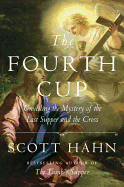 FOURTH CUP: Unveiling the Mystery of the Last Supper and the Cross