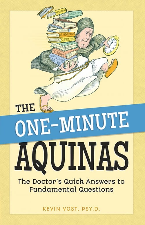 The One-Minute Aquinas: The Doctor's Quick Answers to Fundamental Questions