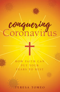 CONQUERING CORONAVIRUS: HOW FAITH CAN PUT YOUR FEARS TO REST