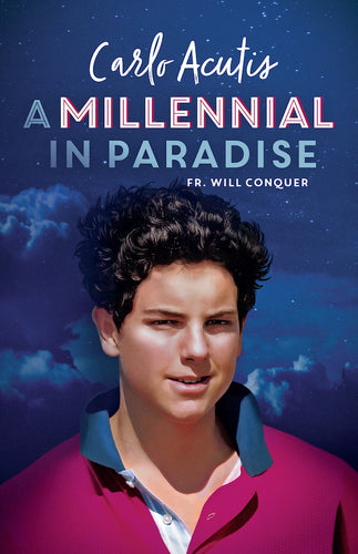 Carlo Acutis: A Millennial In Paradise