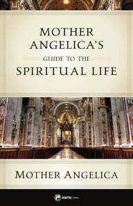 Mother Angelica????????s Guide to the Spiritual Life