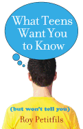 WHAT TEENS WANT YOU TO KNOW (BUT WON'T TELL YOU) - B36222 - Catholic Book & Gift Store 
