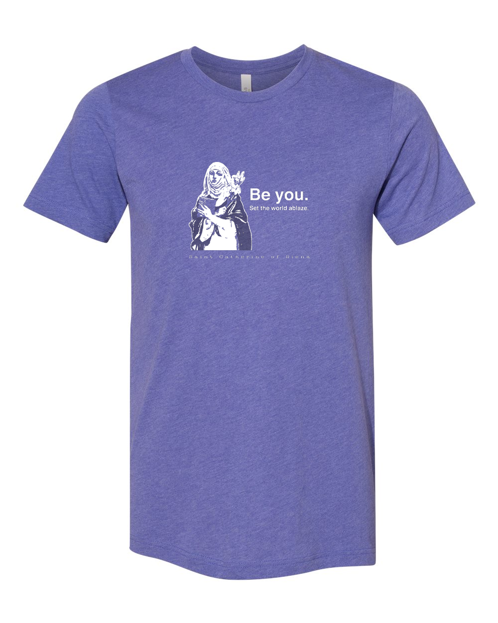 Be You - St. Catherine of Siena T-Shirt - XLarge