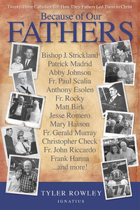 BECAUSE OF OUR FATHERS: TWENTY-THREE CATHOLICS TELL HOW THEIR FATHERS LED TEM TO CHRIST