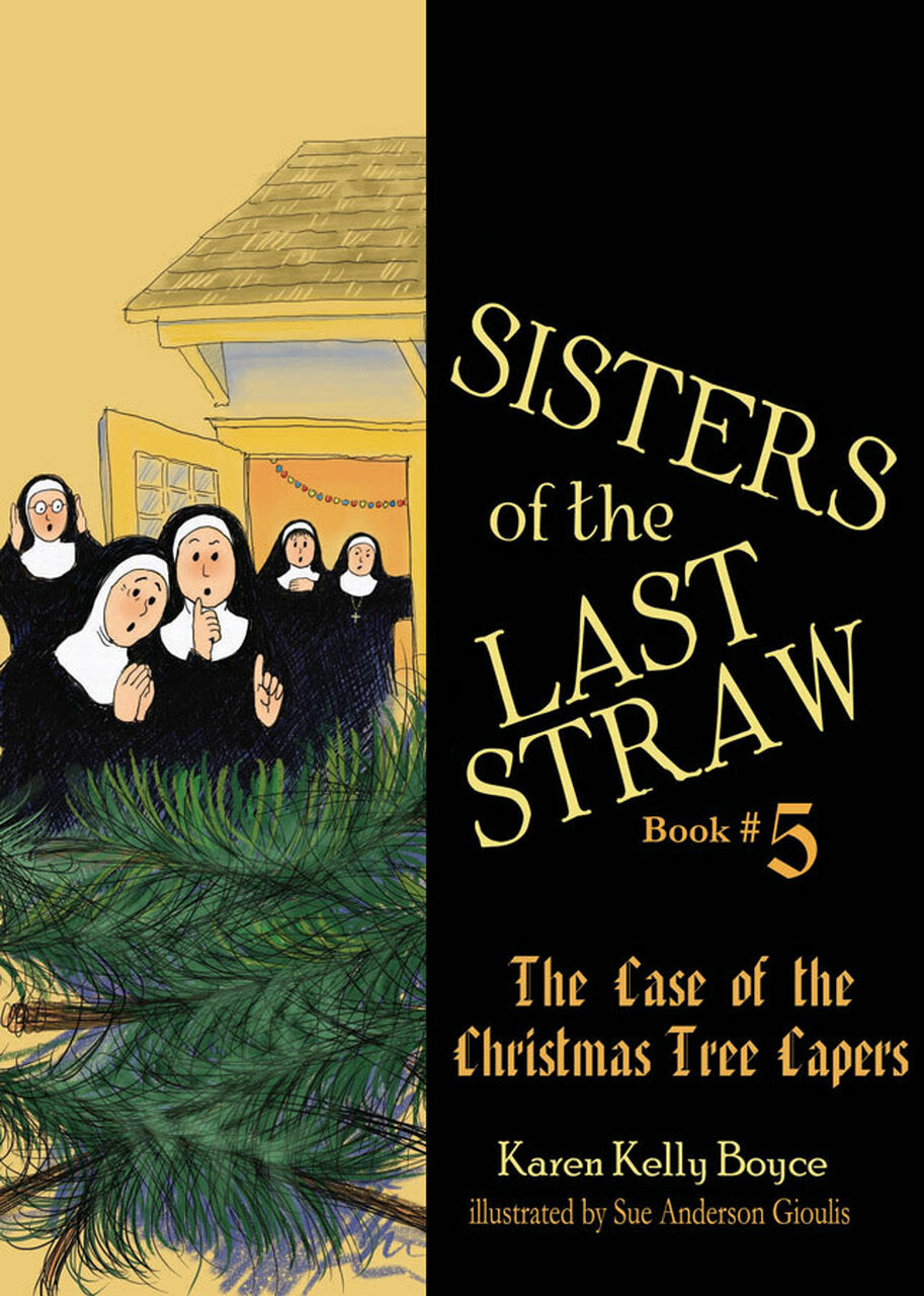 Sisters of the Last Straw Volume 5: The Case of the Christmas Tree Capers