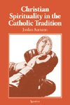 CHRISTIAN SPIRITUALITY IN THE CATHOLIC TRADITION - CSCT-P - Catholic Book & Gift Store 