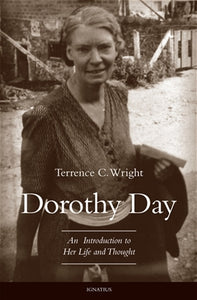DOROTHY DAY: AN INTRODUCTION TO HER LIFE AND THOUGHT
