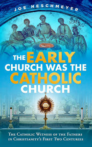 The Early Church Was the Catholic Church