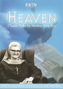 HEAVEN: CLASSIC TALKS BY MOTHER ANGELICA