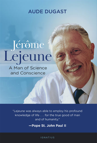 J??r??me Lejeune: A Man of Science and Conscience