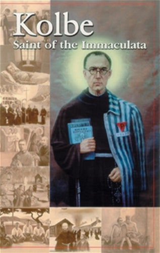 KOLBE: SAINT OF THE IMMACULATA
