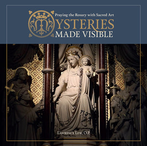 Mysteries Made Visible: Praying the Rosary with Sacred Art