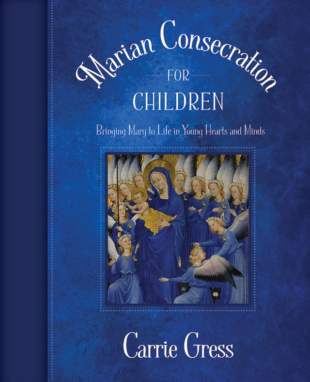 Marian Consecration for Children: Bringing Mary to Life in Young Hearts and Minds