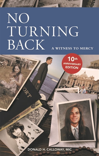 NO TURNING BACK: A WITNESS TO MERCY 10TH ANNIVERSARY EDITION