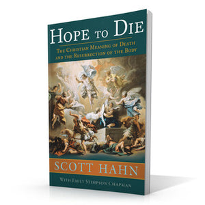 HOPE TO DIE: THE CHRISTIAN MEANING OF DEATH AND THE RESURRECTION OF THE BODY