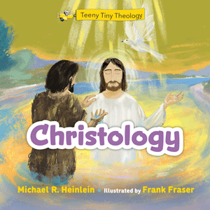 Teeny Tiny Theology Christology