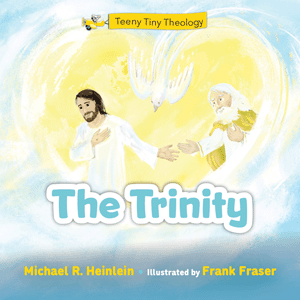 Teeny Tiny Theology The Trinity