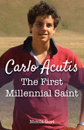 CARLO ACUTIS: FIRST MILLENNIAL SAINT