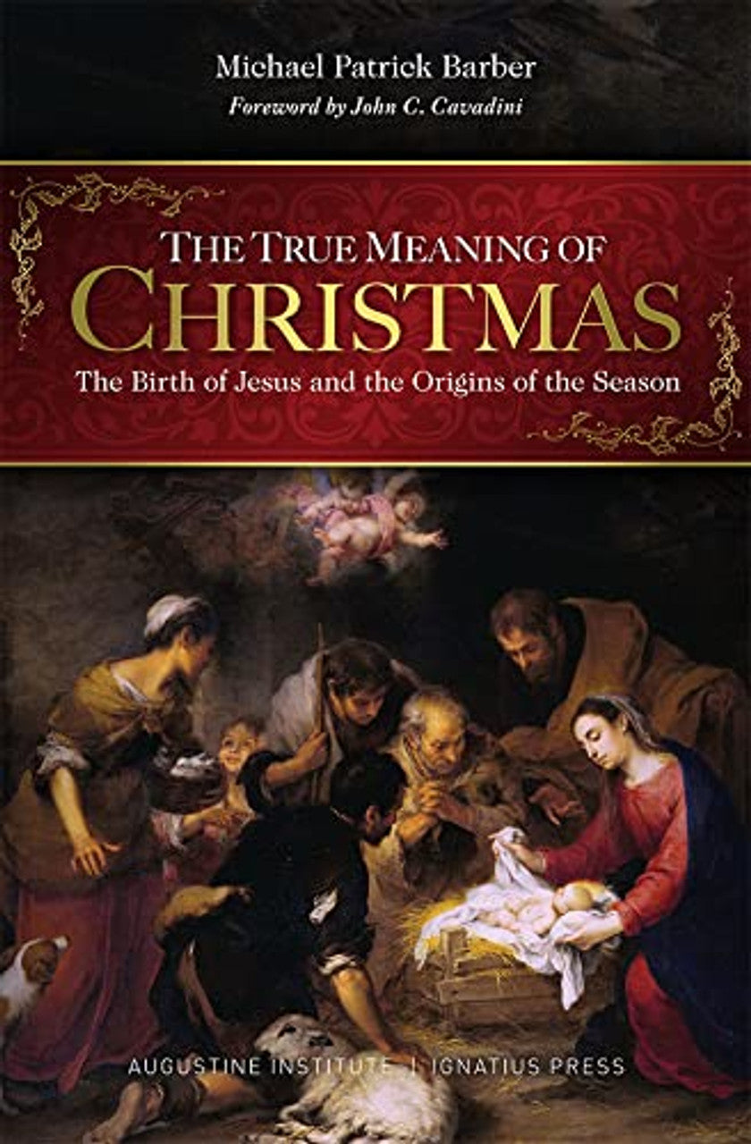 The True Meaning of Christmas: The Birth of Jesus & the Origins of the Season