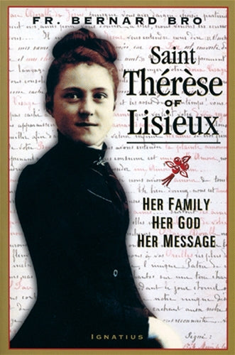 SAINT THERESE OF LISIEUX: HER FAMILY, HER GOD, HER MESSAGE