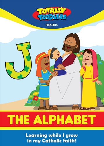Totally Toddlers: The Alphabet: Learning While I Grow in My Catholic Faith!