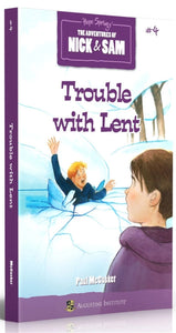 Trouble with Lent, Book 4: The Adventures of Nick & Sam