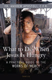 WHAT TO DO WHEN JESUS IS HUNGRY - WDJ-P - Catholic Book & Gift Store 