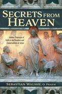 SECRETS FROM HEAVEN: HIDDEN TREASURES OF FAITH IN THE PARABLES AND CONVERSATIONS OF JESUS