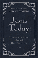 Jesus Today: Experience Hope Through His Presence (Deluxe)